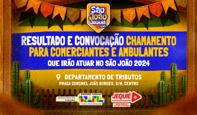 Prefeitura de Jequié publica resultado da chamada pública para barraqueiros, comerciantes e ambulantes que atuarão no São João 2024